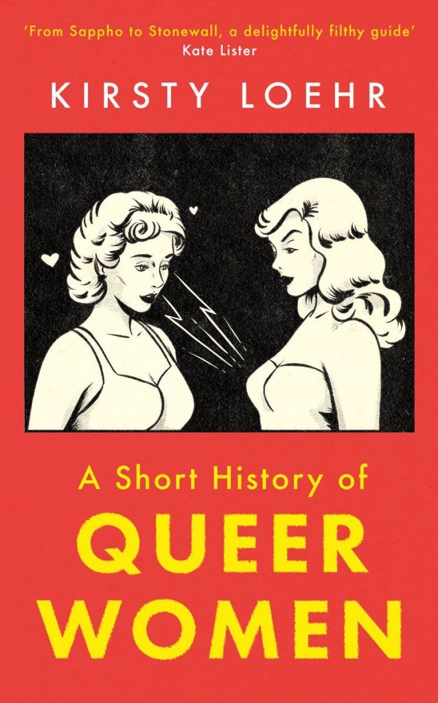The cover of 'A Short History of Queer Women' by Kirsty Loehr.