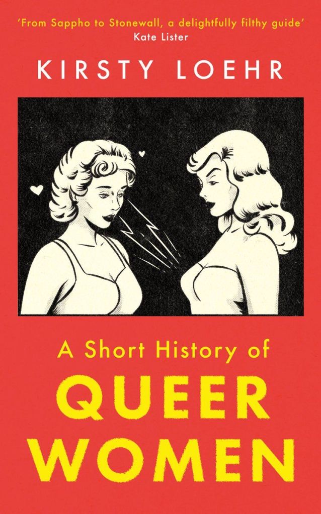 Cover of 'A Short History of Queer Women' by Kirsty Loehr.