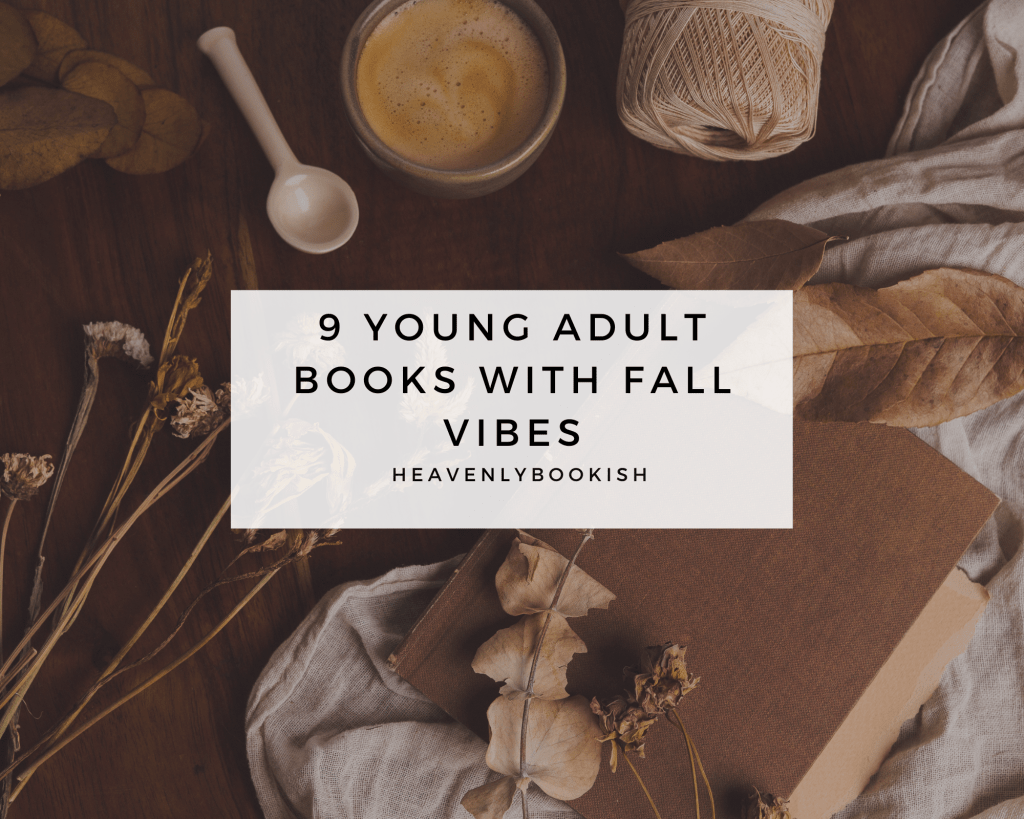 A cozy autumn-themed flat lay with a warm-toned book, dried leaves, a wooden spoon, yarn, and a steaming cup of coffee on a rustic wooden surface. The text reads '9 Young Adult Books with Fall Vibes' and 'heavenlybookish' overlaid on the center of the image.