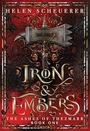 The cover of 'Iron & Embers' (The Ashes of Thezmarr #1) by Helen Scheuerer.